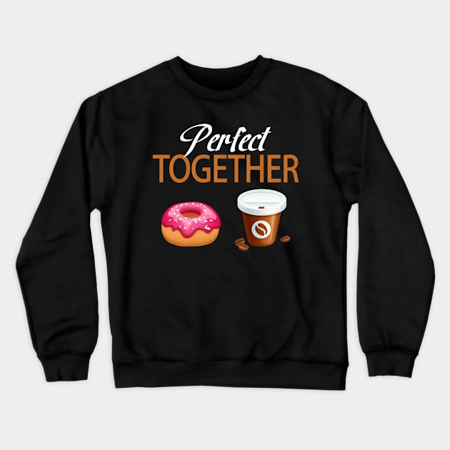 Perfect Together Donut & Coffee Lover Crewneck Sweatshirt by CoolFoodiesMerch